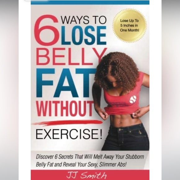 JJ Smith, 6 Ways to Lose Belly Fat Without Exercise paperback book! - Picture 1 of 3